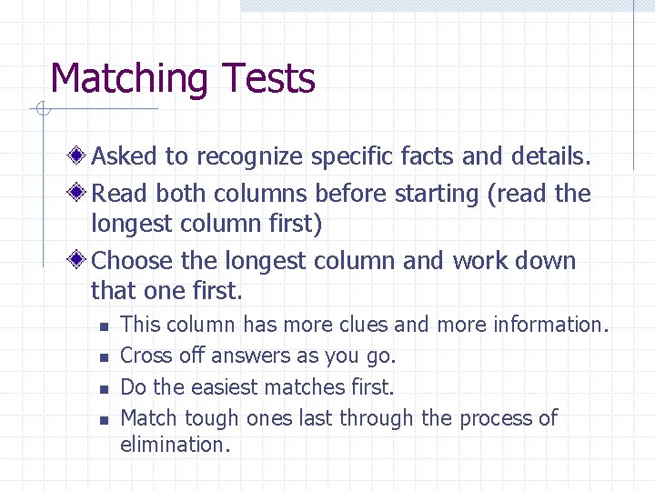 Matching Tests Asked to recognize specific facts and details. Read both columns before starting