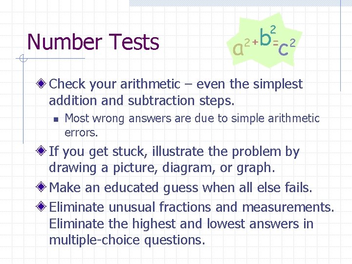 Number Tests Check your arithmetic – even the simplest addition and subtraction steps. n