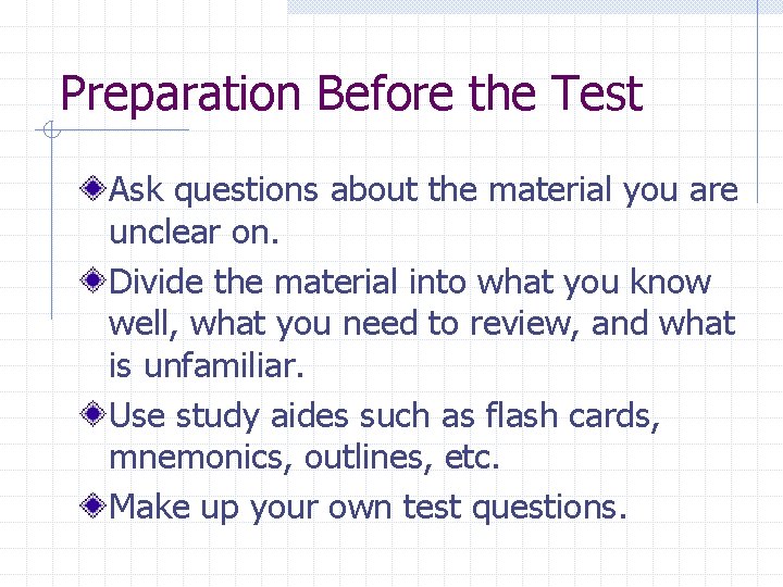 Preparation Before the Test Ask questions about the material you are unclear on. Divide