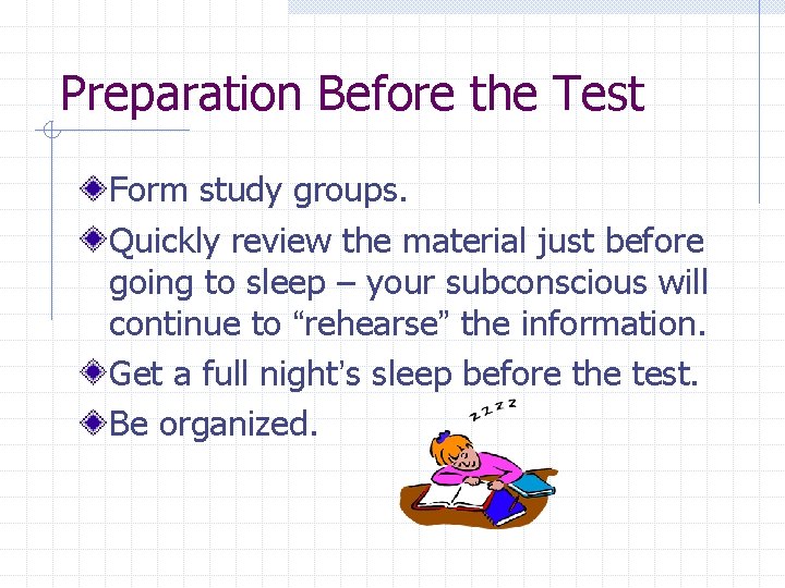 Preparation Before the Test Form study groups. Quickly review the material just before going