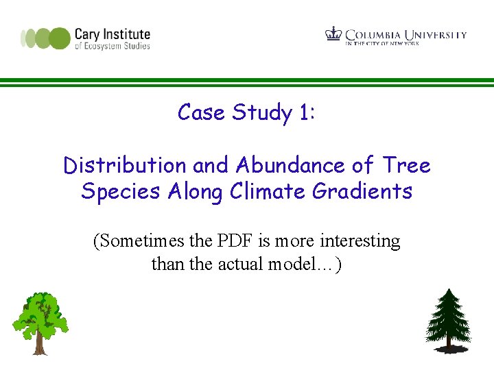 Case Study 1: Distribution and Abundance of Tree Species Along Climate Gradients (Sometimes the