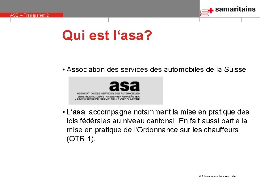 ASS – Transparent 2 Qui est l‘asa? • Association des services des automobiles de