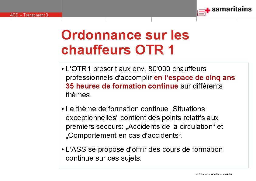 ASS – Transparent 3 Ordonnance sur les chauffeurs OTR 1 • L‘OTR 1 prescrit