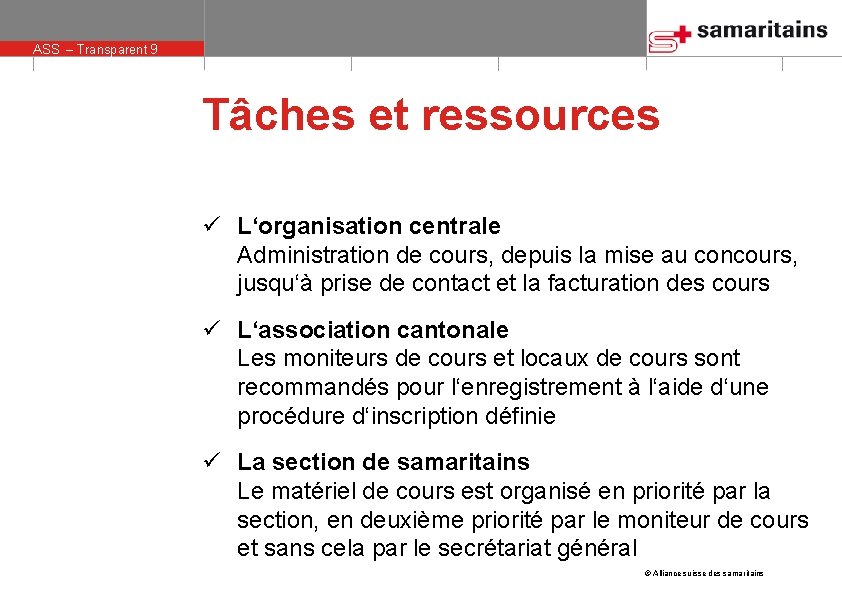 ASS – Transparent 9 Tâches et ressources ü L‘organisation centrale Administration de cours, depuis