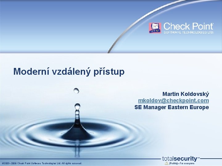Moderní vzdálený přístup Martin Koldovský mkoldov@checkpoint. com SE Manager Eastern Europe © 2003– 2008