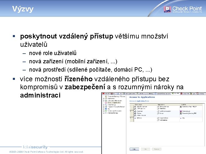 Výzvy § poskytnout vzdálený přístup většímu množství uživatelů – nové role uživatelů – nová