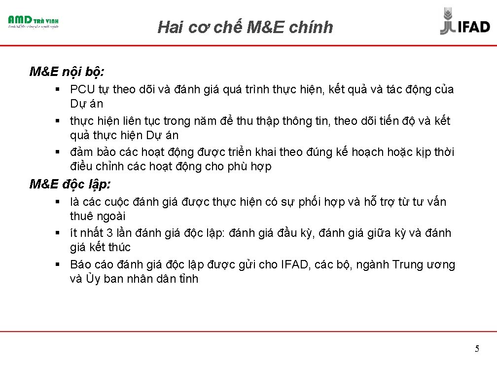 Hai cơ chế M&E chính M&E nội bộ: § PCU tự theo dõi và