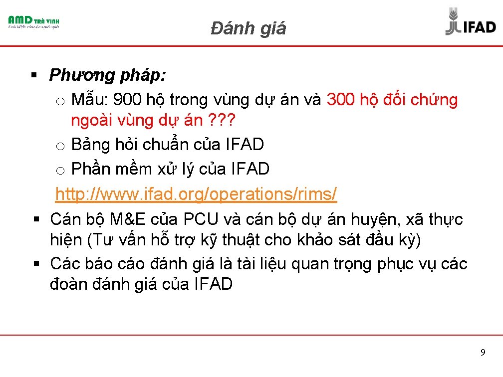 Đánh giá § Phương pháp: o Mẫu: 900 hộ trong vùng dự án và