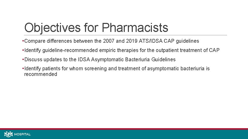 Objectives for Pharmacists • Compare differences between the 2007 and 2019 ATS/IDSA CAP guidelines