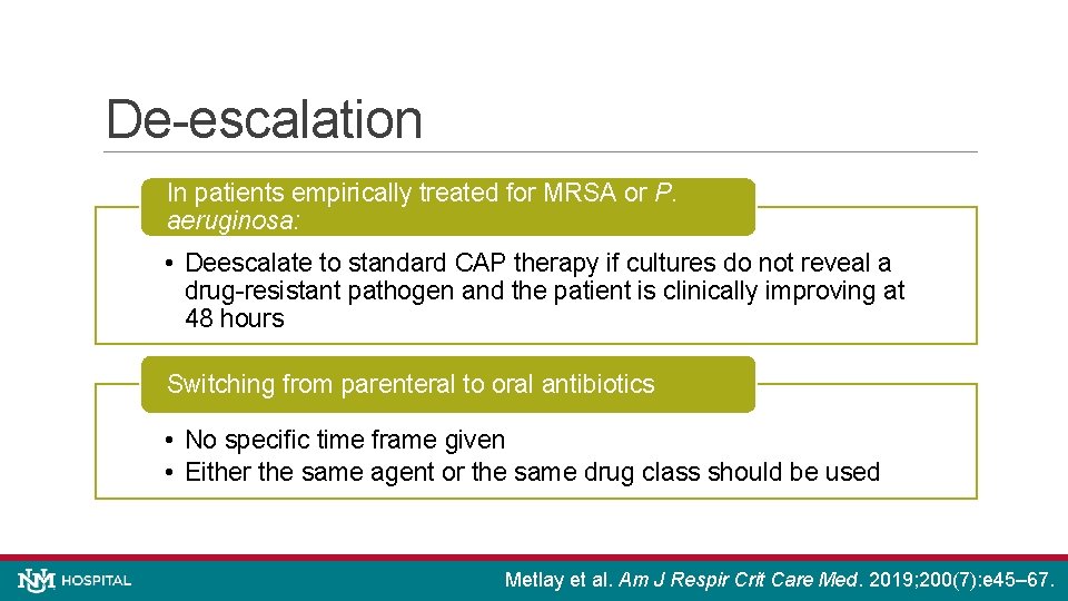 De-escalation In patients empirically treated for MRSA or P. aeruginosa: • Deescalate to standard
