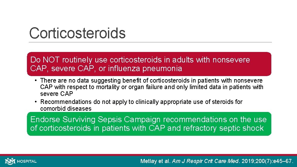 Corticosteroids Do NOT routinely use corticosteroids in adults with nonsevere CAP, or influenza pneumonia