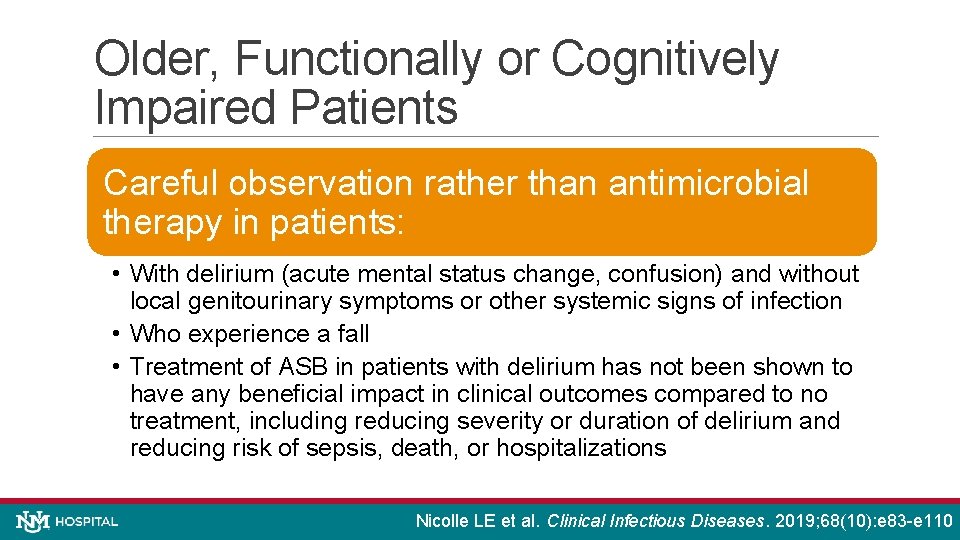 Older, Functionally or Cognitively Impaired Patients Careful observation rather than antimicrobial therapy in patients:
