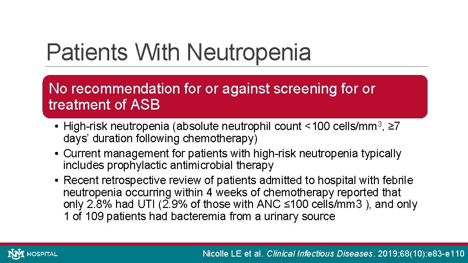 Patients With Neutropenia No recommendation for or against screening for or treatment of ASB