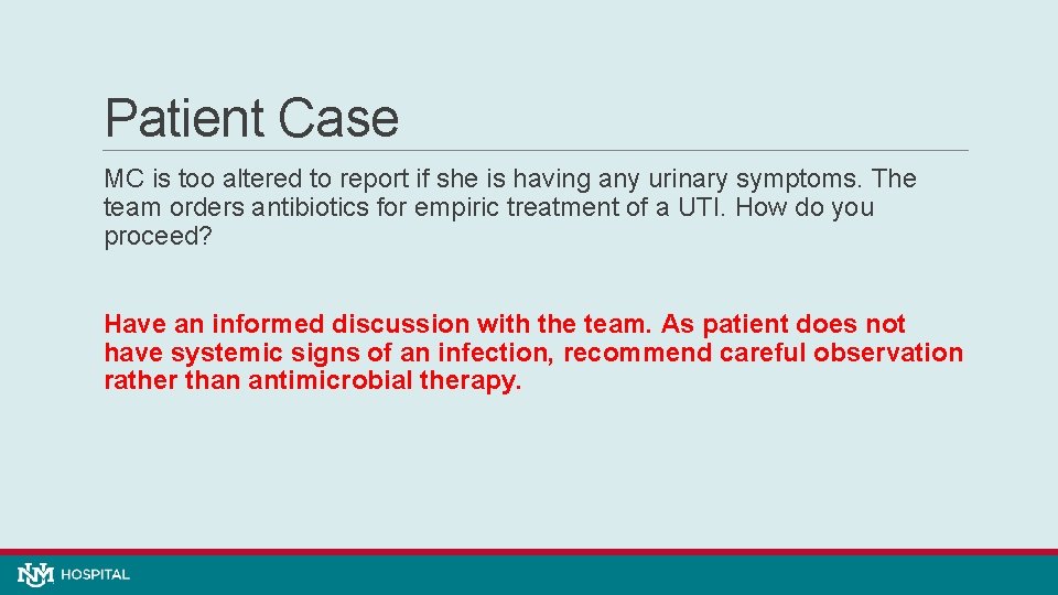 Patient Case MC is too altered to report if she is having any urinary
