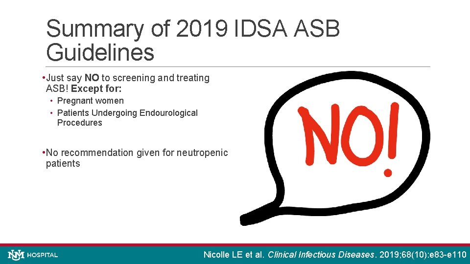 Summary of 2019 IDSA ASB Guidelines • Just say NO to screening and treating