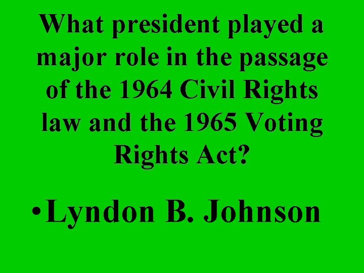 What president played a major role in the passage of the 1964 Civil Rights