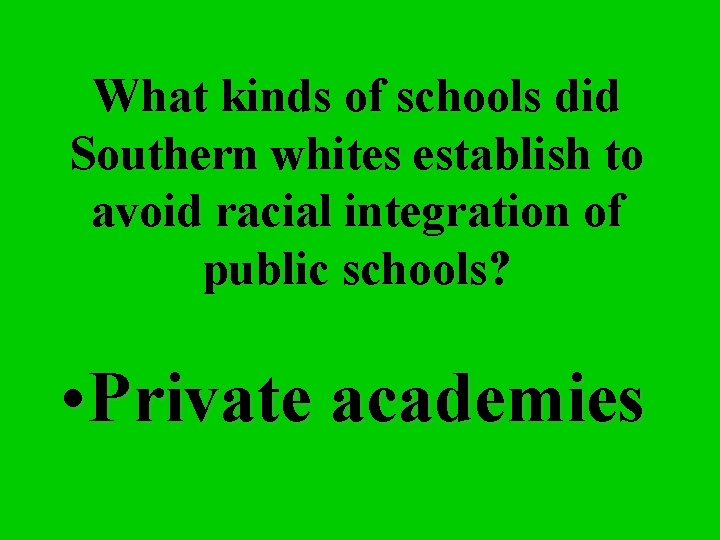 What kinds of schools did Southern whites establish to avoid racial integration of public