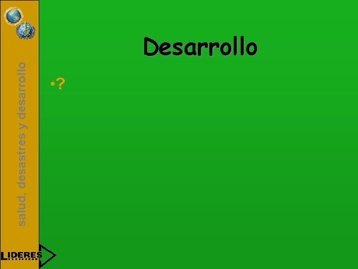 salud, desastres y desarrollo Desarrollo • ? 