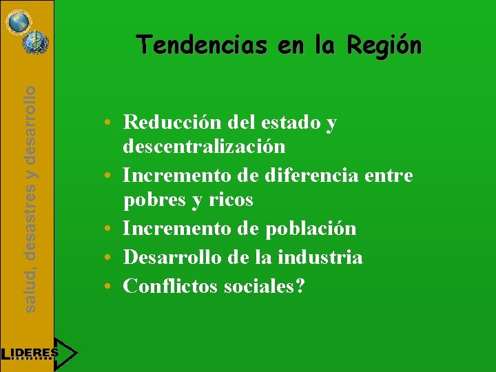 salud, desastres y desarrollo Tendencias en la Región • Reducción del estado y descentralización