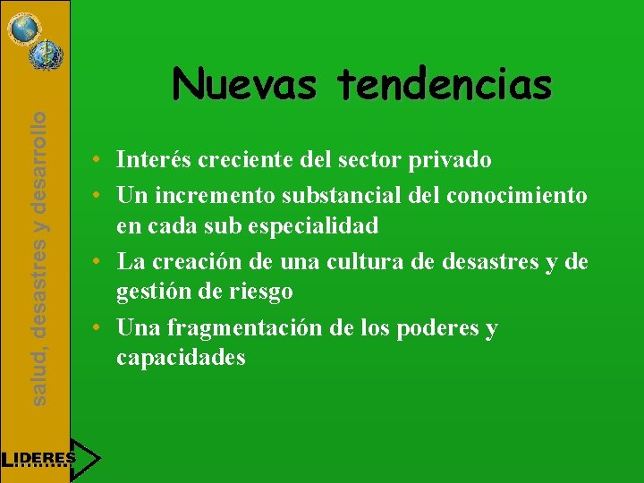 salud, desastres y desarrollo Nuevas tendencias • Interés creciente del sector privado • Un