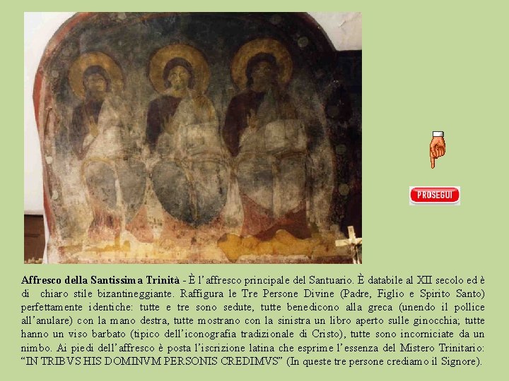 Affresco della Santissima Trinità - È l’affresco principale del Santuario. È databile al XII