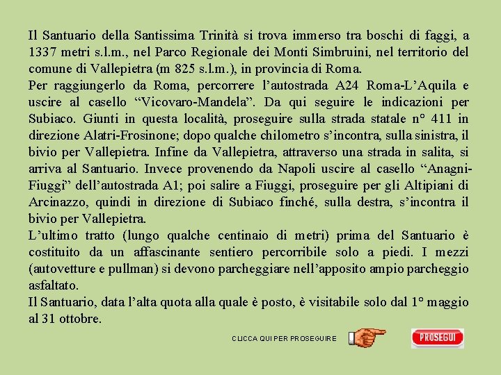 Il Santuario della Santissima Trinità si trova immerso tra boschi di faggi, a 1337