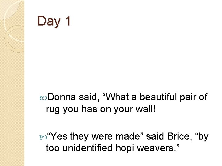 Day 1 Donna said, “What a beautiful pair of rug you has on your