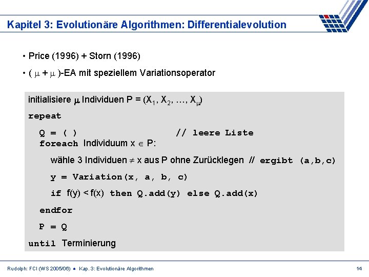Kapitel 3: Evolutionäre Algorithmen: Differentialevolution • Price (1996) + Storn (1996) • ( +