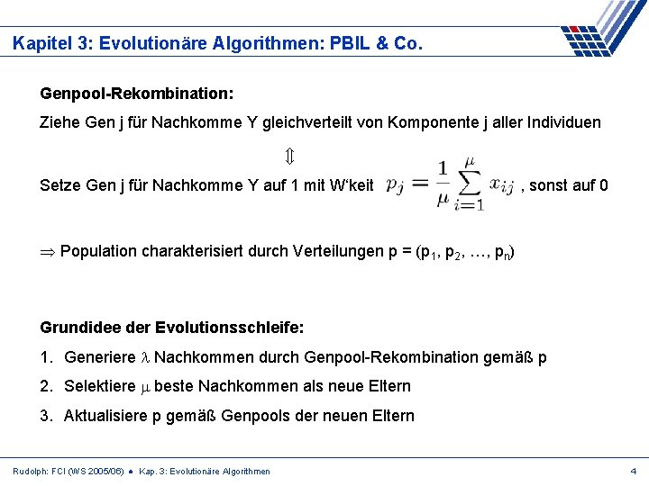 Kapitel 3: Evolutionäre Algorithmen: PBIL & Co. Genpool-Rekombination: Ziehe Gen j für Nachkomme Y