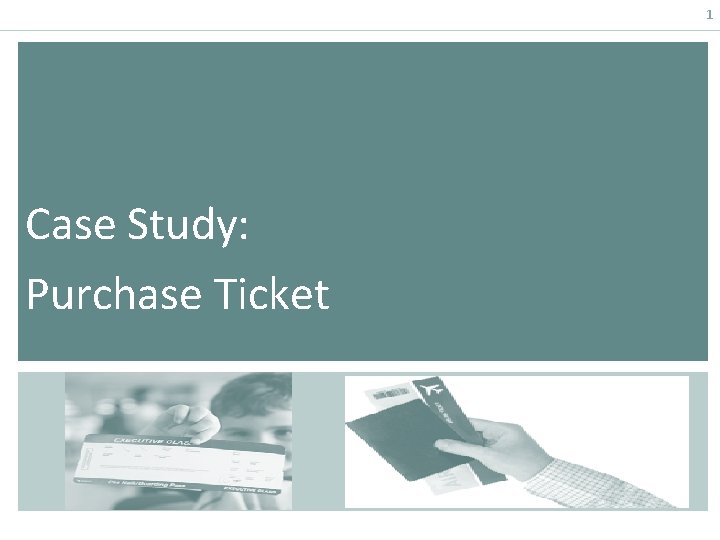 1 Case Study: Purchase Ticket 