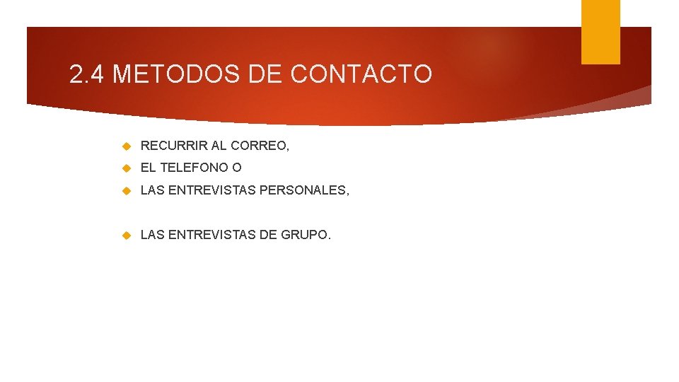 2. 4 METODOS DE CONTACTO RECURRIR AL CORREO, EL TELEFONO O LAS ENTREVISTAS PERSONALES,