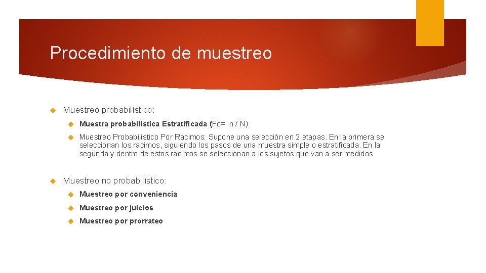 Procedimiento de muestreo Muestreo probabilístico: Muestra probabilística Estratificada (Fc= n / N) Muestreo Probabilístico