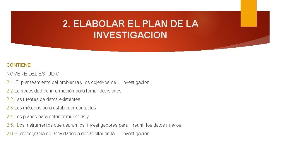 2. ELABOLAR EL PLAN DE LA INVESTIGACION CONTIENE: NOMBRE DEL ESTUDIO 2. 1. El