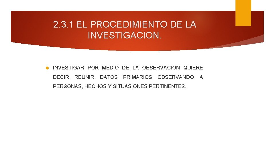 2. 3. 1 EL PROCEDIMIENTO DE LA INVESTIGACION. INVESTIGAR POR MEDIO DE LA OBSERVACION