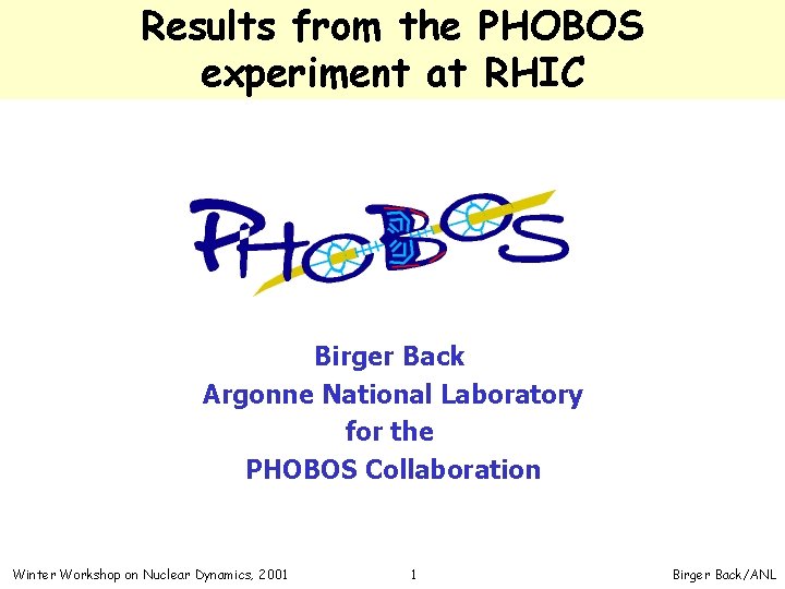 Results from the PHOBOS experiment at RHIC Birger Back Argonne National Laboratory for the