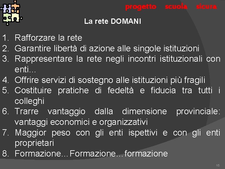 progetto scuola sicura La rete DOMANI 1. Rafforzare la rete 2. Garantire libertà di