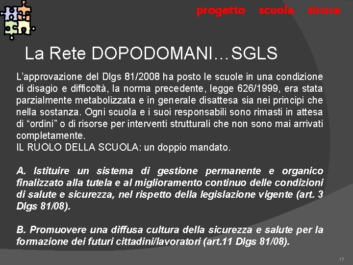 progetto scuola sicura La Rete DOPODOMANI…SGLS L’approvazione del Dlgs 81/2008 ha posto le scuole