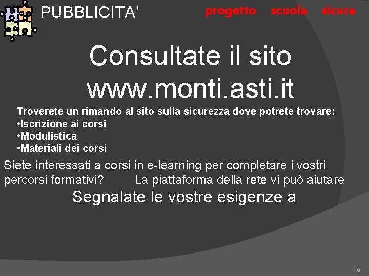 PUBBLICITA’ progetto scuola sicura Consultate il sito www. monti. asti. it Troverete un rimando