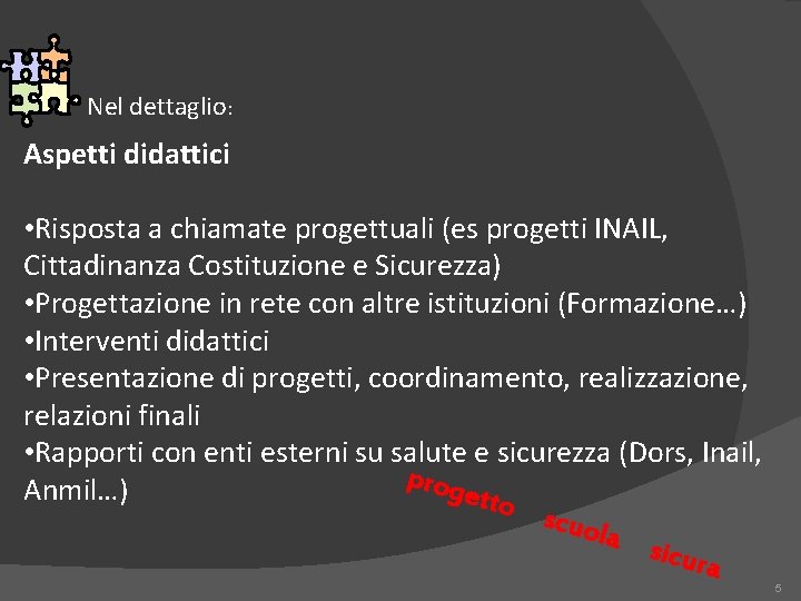 Nel dettaglio: Aspetti didattici • Risposta a chiamate progettuali (es progetti INAIL, Cittadinanza Costituzione