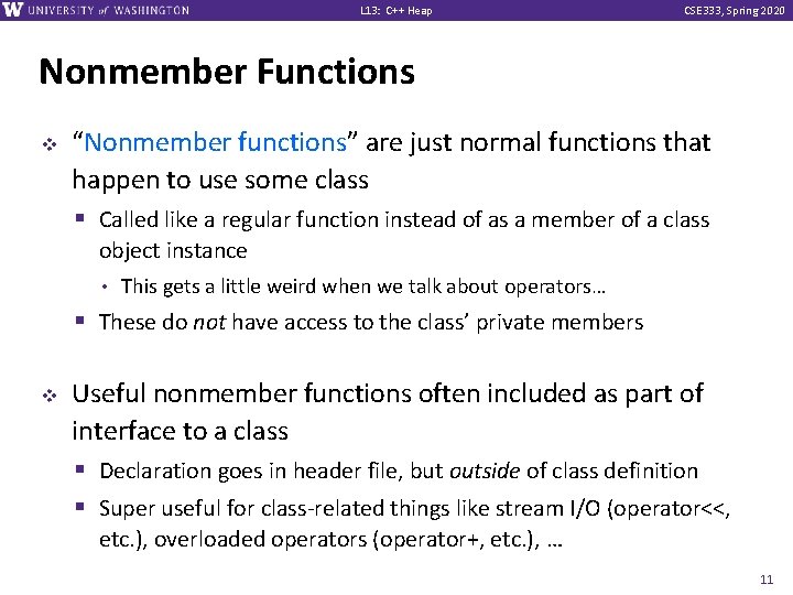 L 13: C++ Heap CSE 333, Spring 2020 Nonmember Functions v “Nonmember functions” are