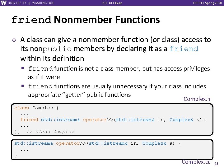 L 13: C++ Heap CSE 333, Spring 2020 friend Nonmember Functions v A class