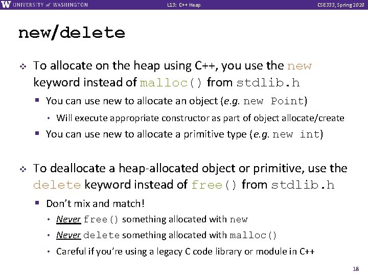 L 13: C++ Heap CSE 333, Spring 2020 new/delete v To allocate on the