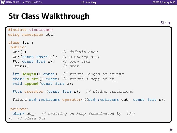 L 13: C++ Heap Str Class Walkthrough CSE 333, Spring 2020 Str. h #include