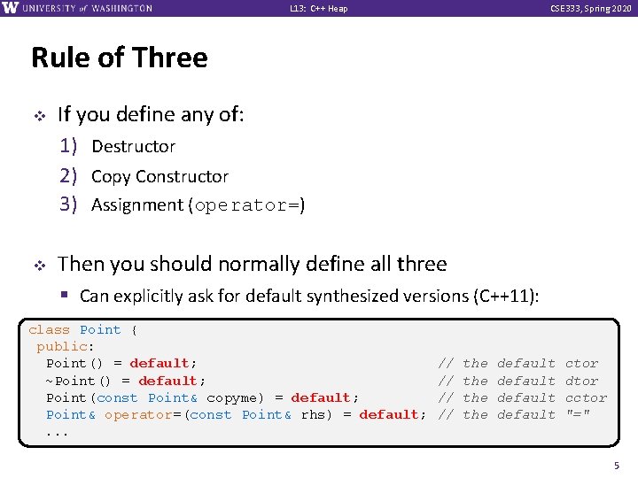 L 13: C++ Heap CSE 333, Spring 2020 Rule of Three v v If