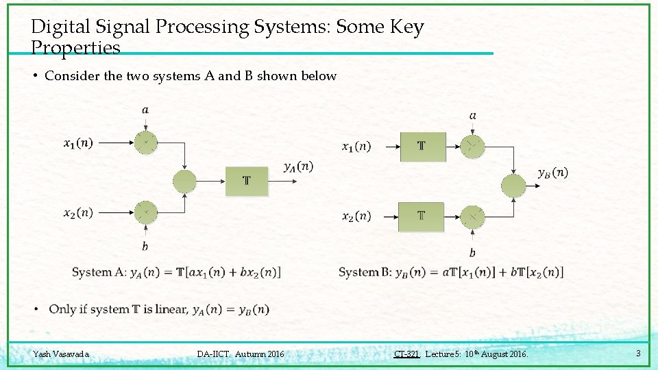 Digital Signal Processing Systems: Some Key Properties • Consider the two systems A and