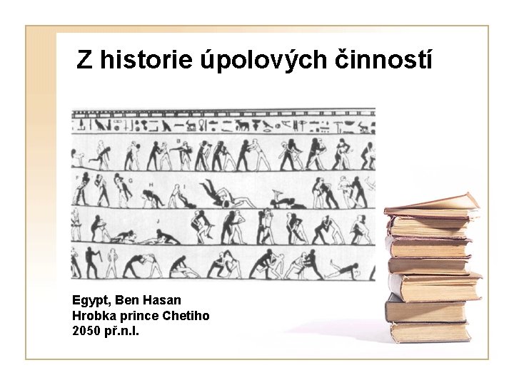 Z historie úpolových činností Egypt, Ben Hasan Hrobka prince Chetiho 2050 př. n. l.