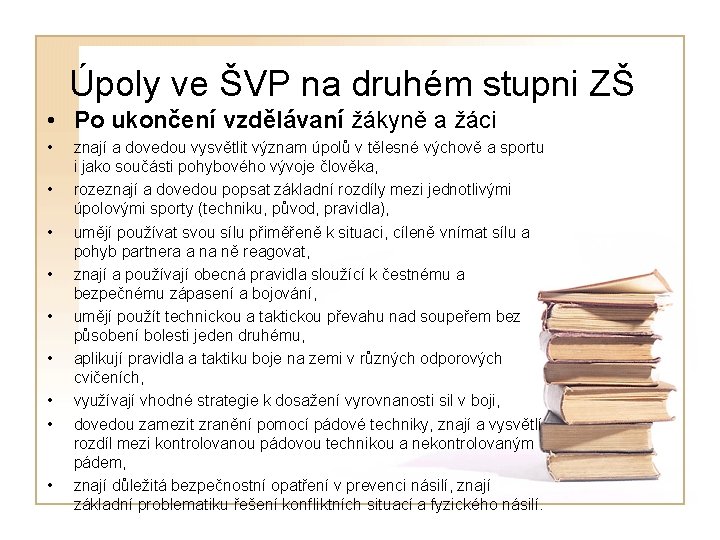 Úpoly ve ŠVP na druhém stupni ZŠ • Po ukončení vzdělávaní žákyně a žáci