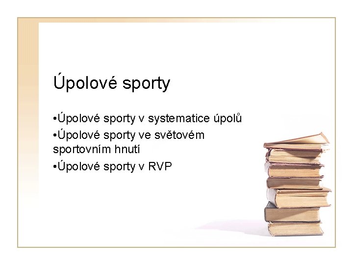 Úpolové sporty • Úpolové sporty v systematice úpolů • Úpolové sporty ve světovém sportovním