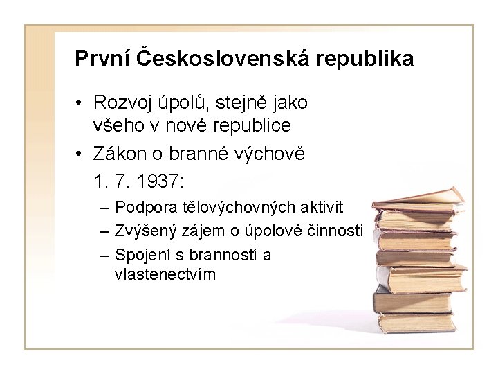 První Československá republika • Rozvoj úpolů, stejně jako všeho v nové republice • Zákon