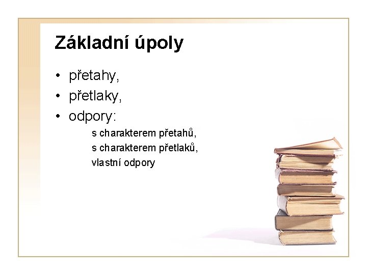 Základní úpoly • přetahy, • přetlaky, • odpory: s charakterem přetahů, s charakterem přetlaků,